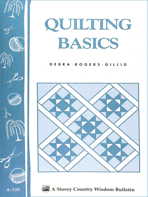 Quilting Basics (eBook): Storey's Country Wisdom Bulletin A-109